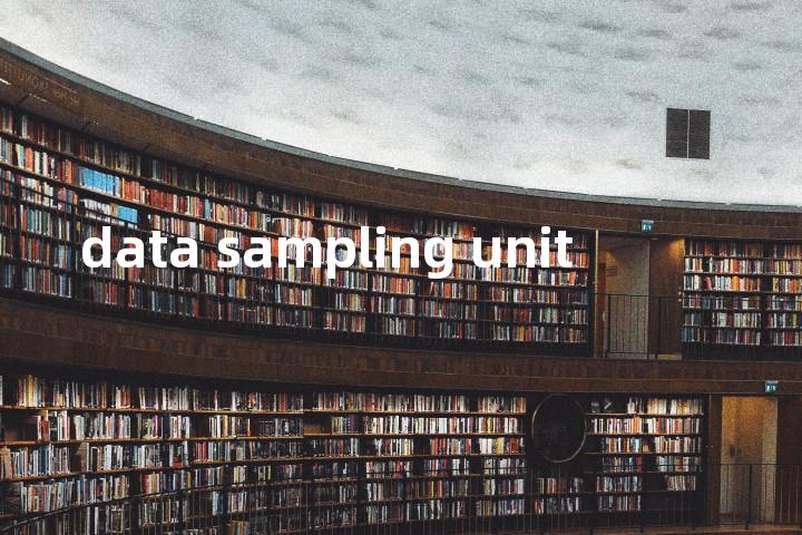 data sampling unit单词图解，单词释义场景配图