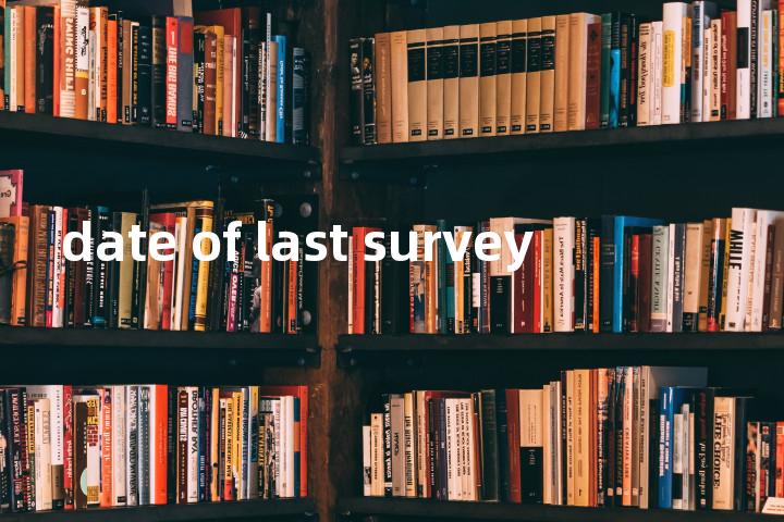 date of last survey单词图解，单词释义场景配图