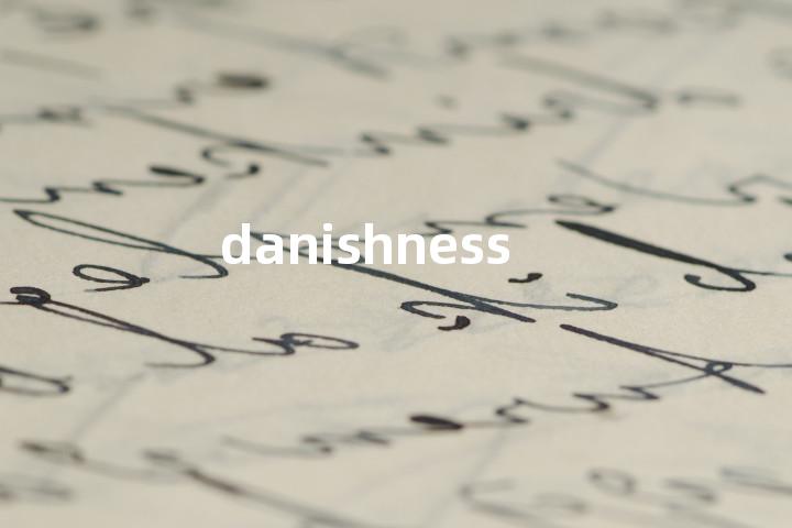 danishness单词图解，单词释义场景配图