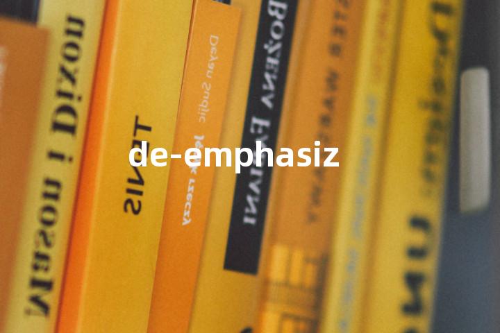 de-emphasize