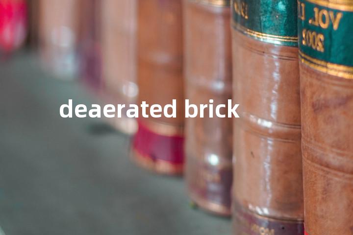 deaerated brick单词图解，单词释义场景配图