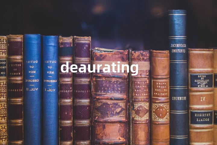 deaurating单词图解，单词释义场景配图