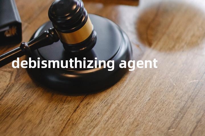 debismuthizing agent单词图解，单词释义场景配图