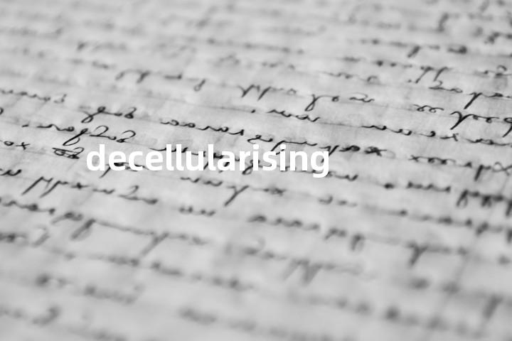 decellularising单词图解，单词释义场景配图