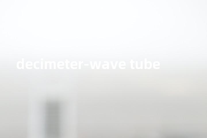 decimeter-wave tube单词图解，单词释义场景配图
