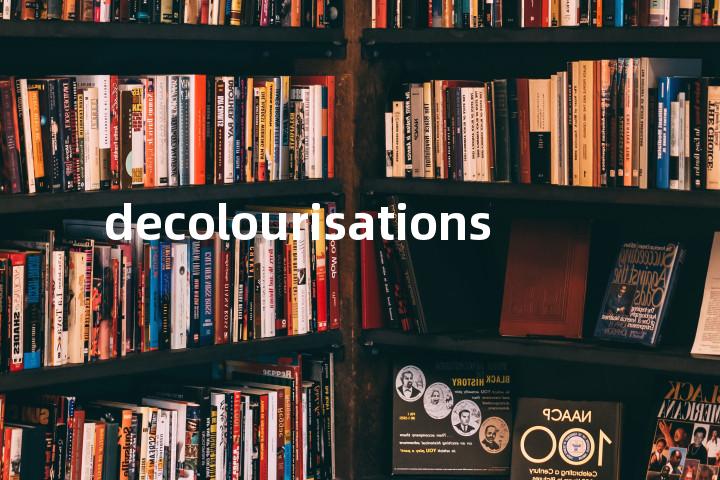 decolourisations单词图解，单词释义场景配图