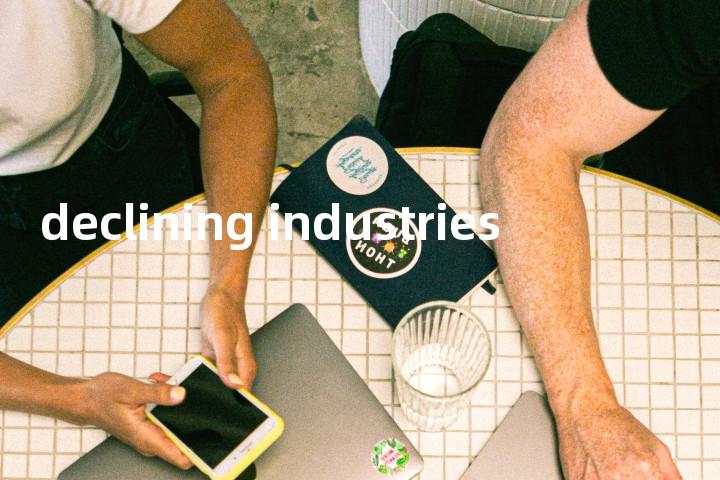 declining industries单词图解，单词释义场景配图