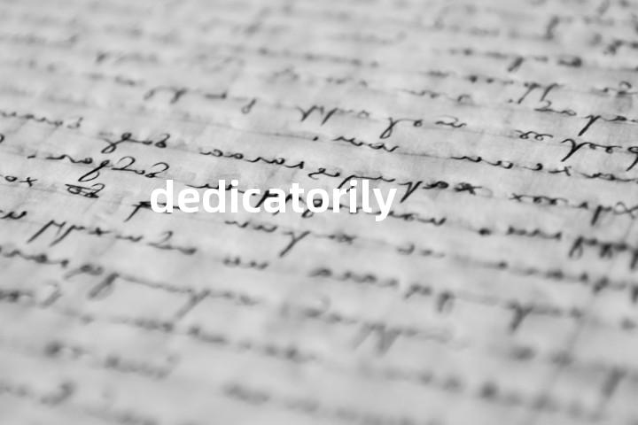 dedicatorily单词图解，单词释义场景配图