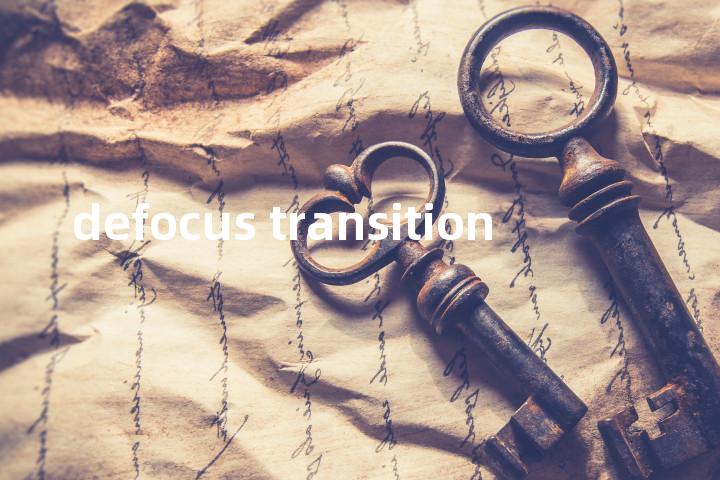 defocus transition单词图解，单词释义场景配图