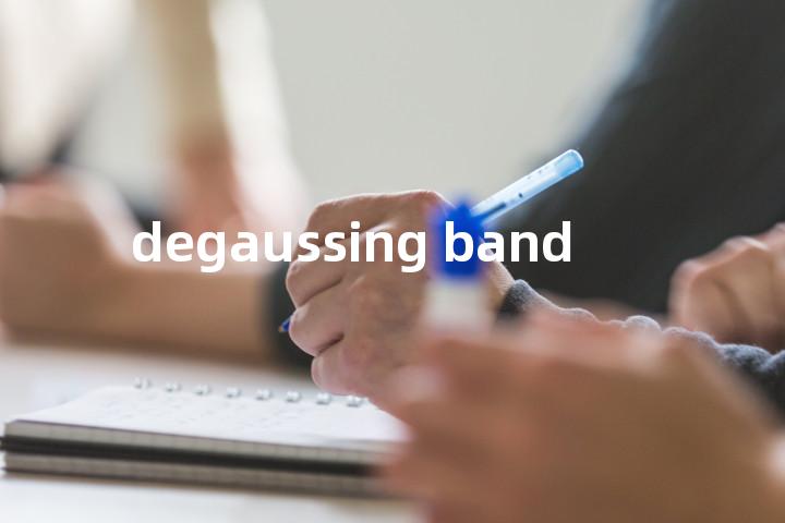 degaussing band单词图解，单词释义场景配图
