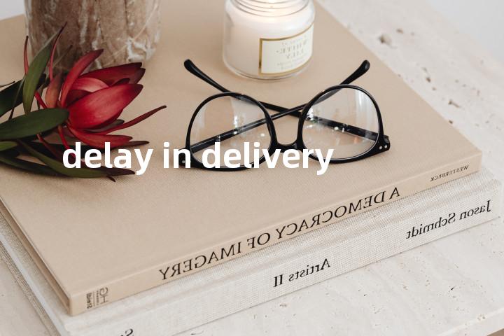 delay in delivery单词图解，单词释义场景配图