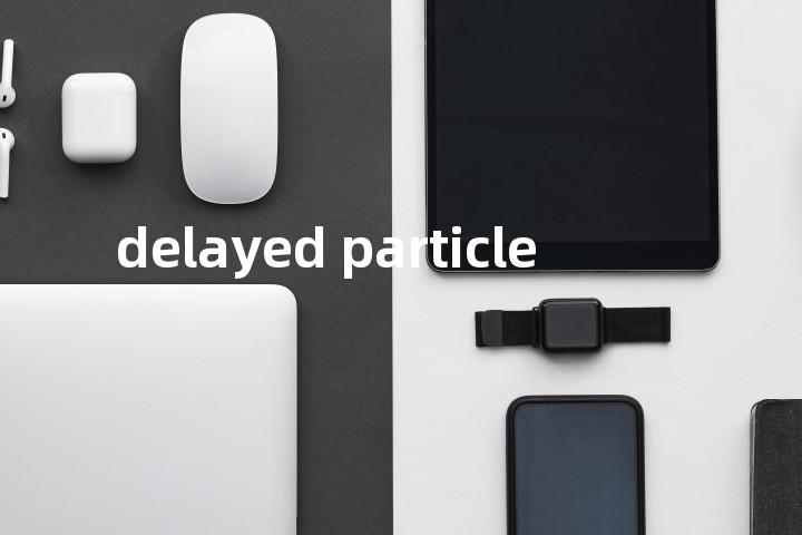 delayed particle单词图解，单词释义场景配图