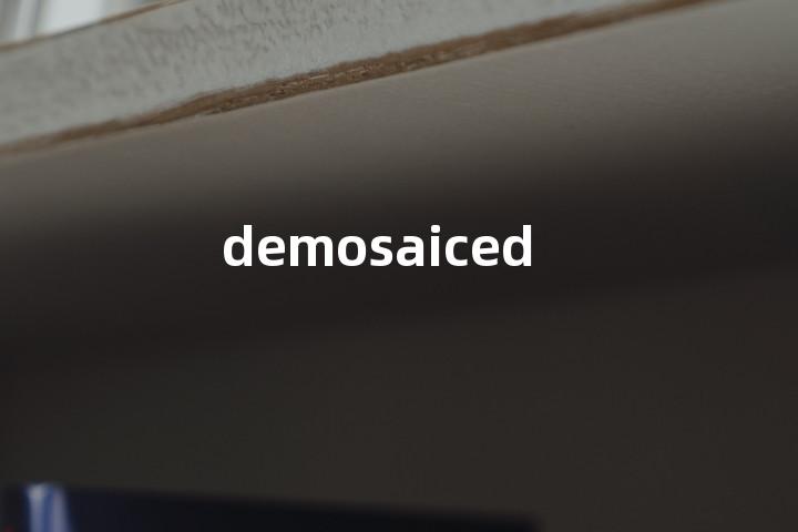 demosaiced单词图解，单词释义场景配图
