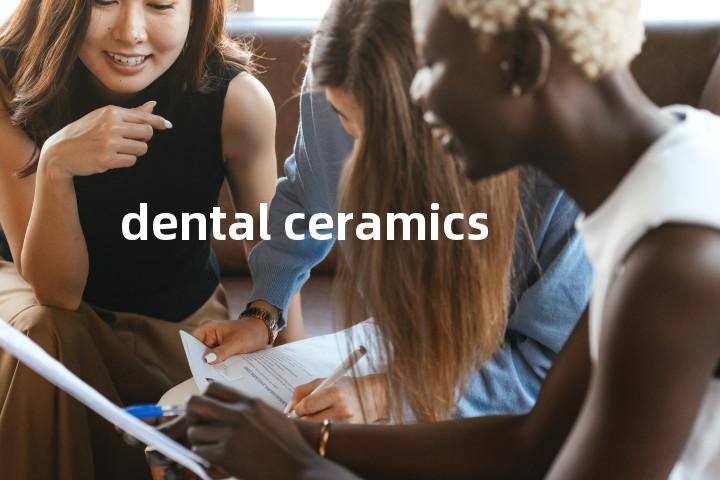 dental ceramics单词图解，单词释义场景配图