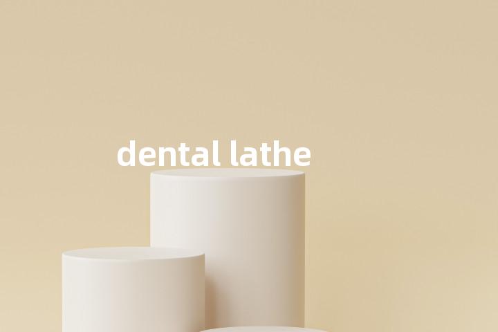 dental lathe单词图解，单词释义场景配图