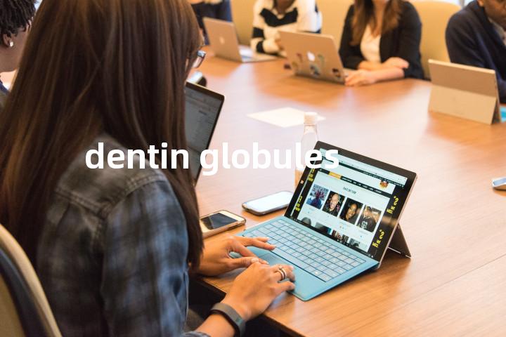 dentin globules单词图解，单词释义场景配图