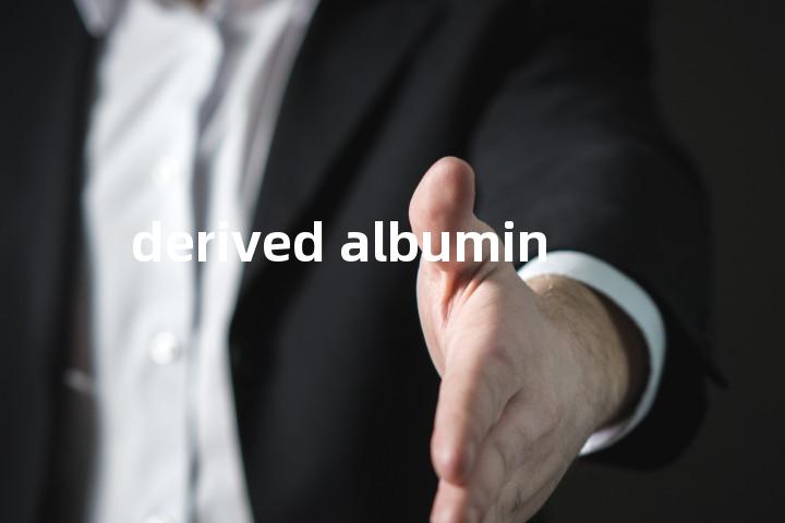 derived albumin单词图解，单词释义场景配图