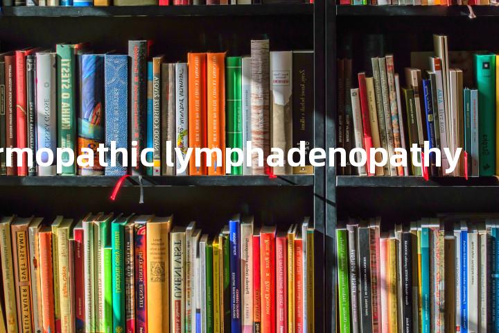 dermopathic lymphadenopathy单词图解，单词释义场景配图