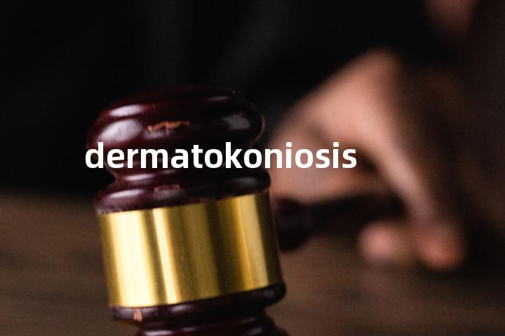 dermatokoniosis单词图解，单词释义场景配图