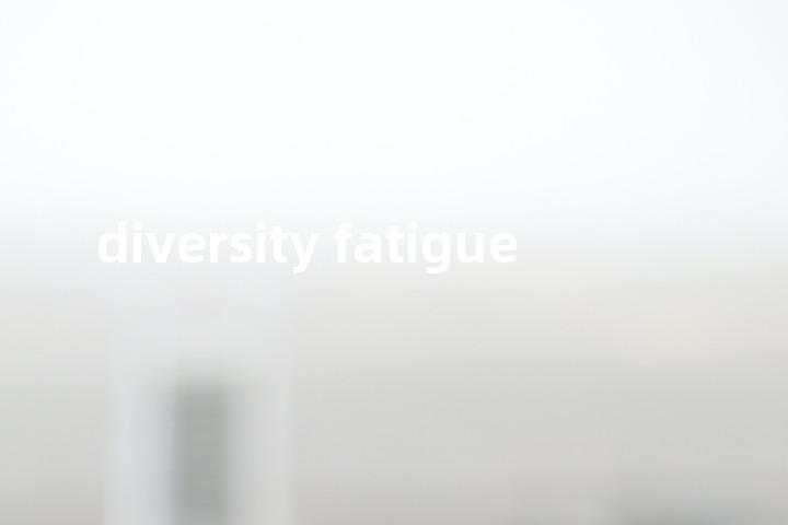 diversity fatigue单词图解，单词释义场景配图
