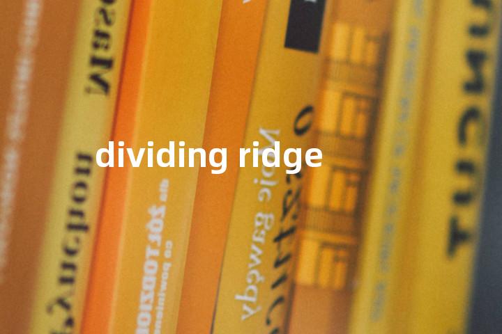 dividing ridge单词图解，单词释义场景配图