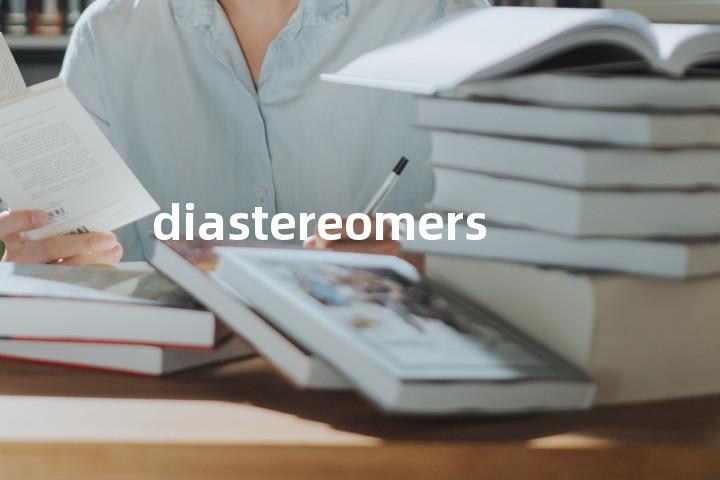 diastereomers单词图解，单词释义场景配图