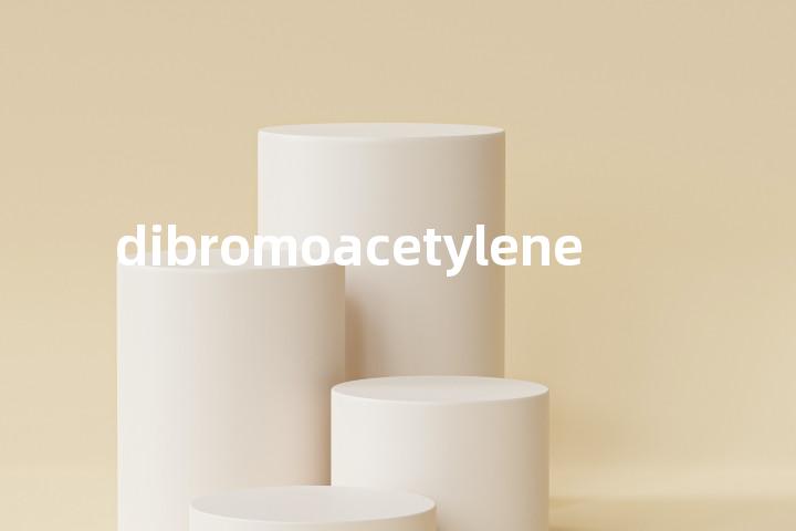 dibromoacetylene单词图解，单词释义场景配图