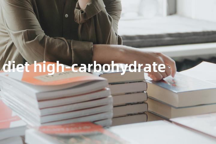 diet high-carbohydrate单词图解，单词释义场景配图