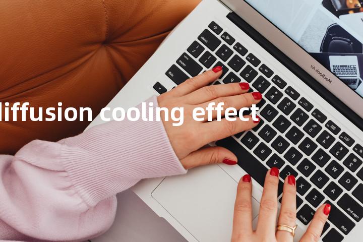 diffusion cooling effect单词图解，单词释义场景配图