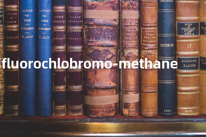 difluorochlobromo-methane单词图解，单词释义场景配图