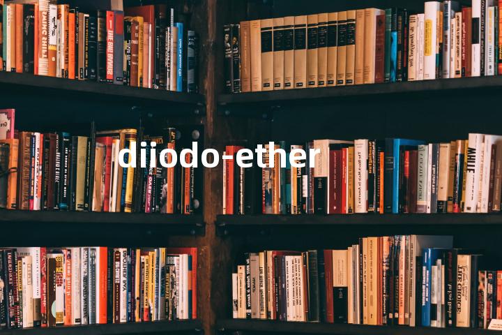 diiodo-ether单词图解，单词释义场景配图