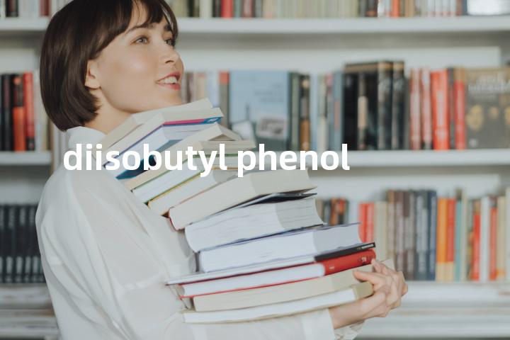diisobutyl phenol单词图解，单词释义场景配图