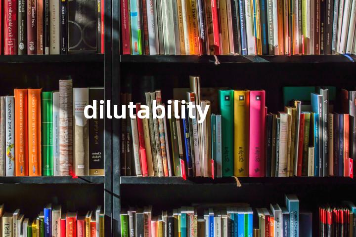 dilutability单词图解，单词释义场景配图