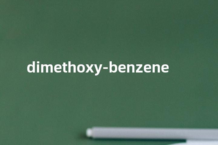 dimethoxy-benzene单词图解，单词释义场景配图