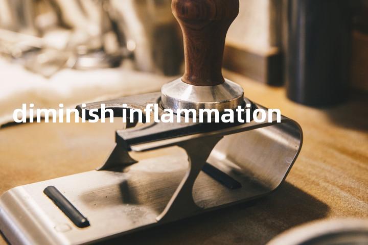 diminish inflammation单词图解，单词释义场景配图