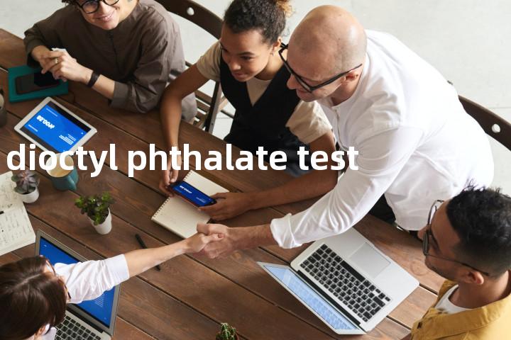 dioctyl phthalate test单词图解，单词释义场景配图
