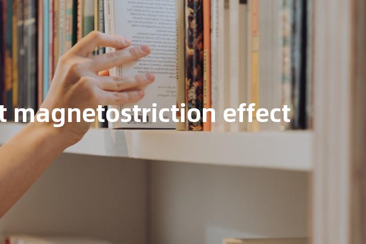 direct magnetostriction effect单词图解，单词释义场景配图