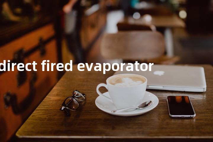 direct fired evaporator单词图解，单词释义场景配图