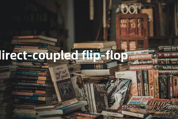 direct-coupled flip-flop单词图解，单词释义场景配图