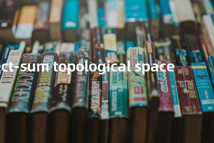 direct-sum topological space单词图解，单词释义场景配图