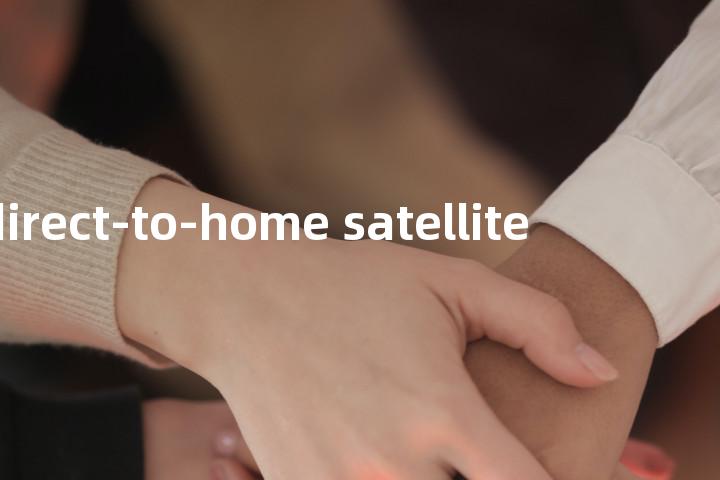 direct-to-home satellite单词图解，单词释义场景配图