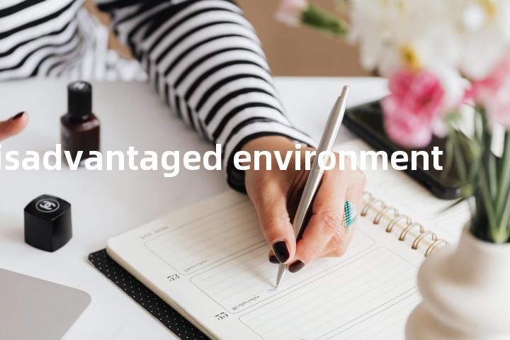 disadvantaged environment单词图解，单词释义场景配图