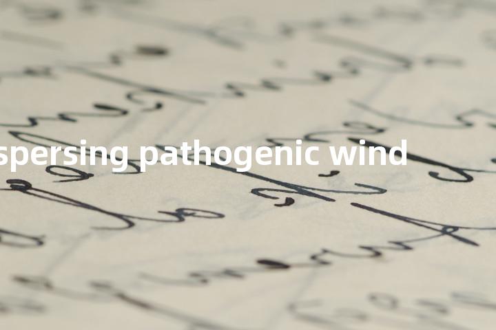 dispersing pathogenic wind单词图解，单词释义场景配图
