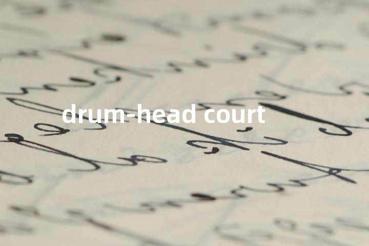 drum-head court单词图解，单词释义场景配图