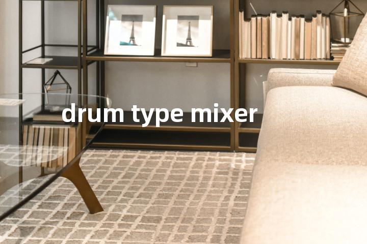 drum type mixer单词图解，单词释义场景配图