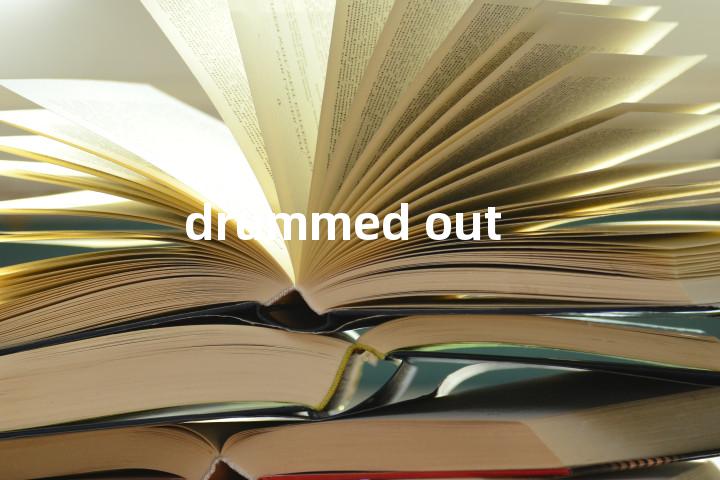 drummed out单词图解，单词释义场景配图