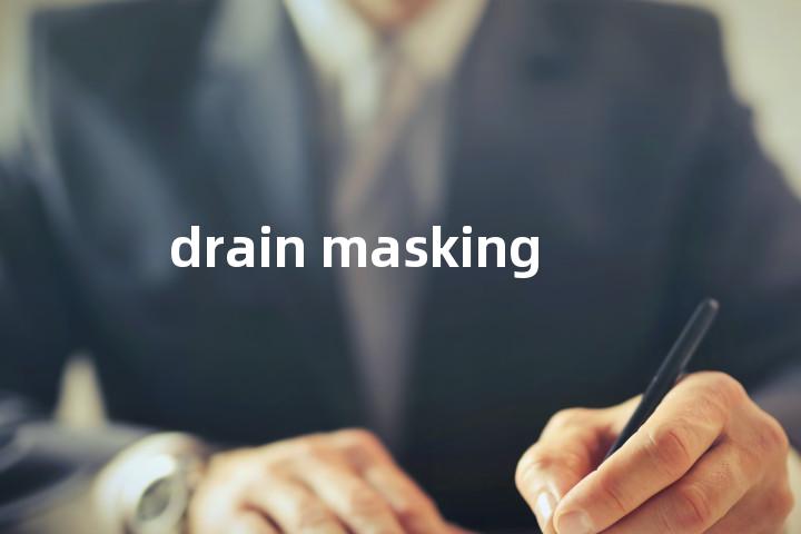 drain masking单词图解，单词释义场景配图