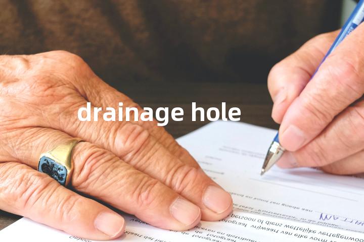 drainage hole单词图解，单词释义场景配图