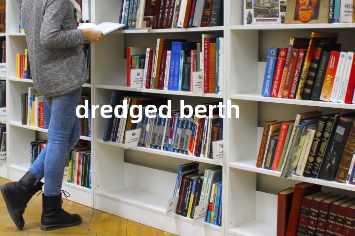 dredged berth单词图解，单词释义场景配图