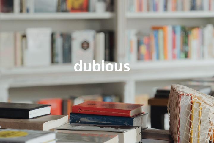 dubious
